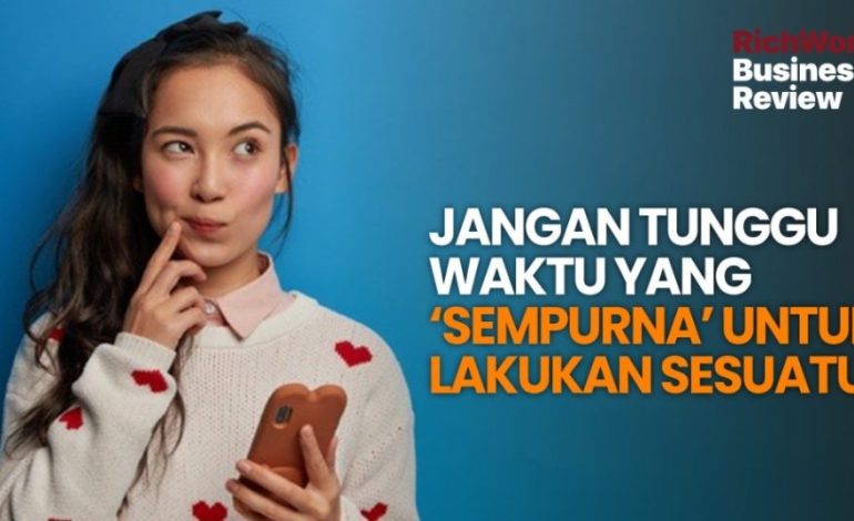 Jangan Tunggu Sempurna untuk Mulai