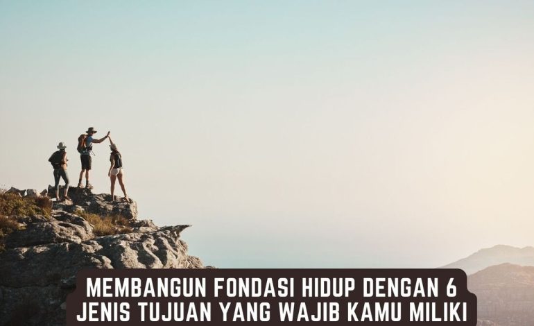 Tujuan Jangka Panjang Fondasi Menuju Kehidupan