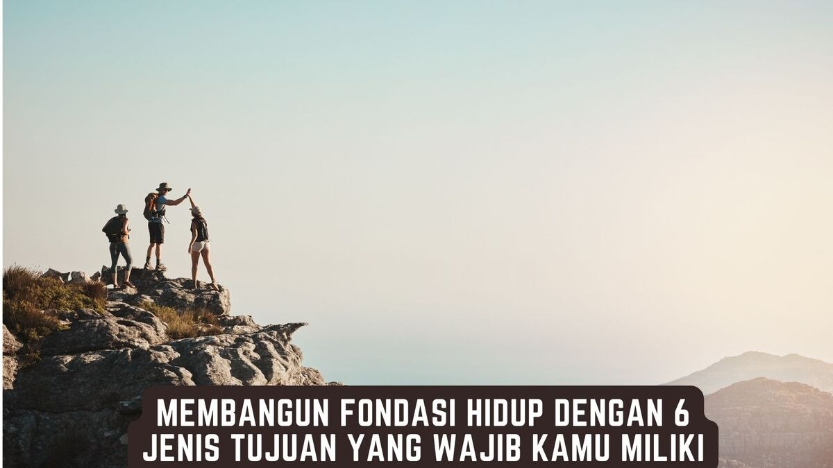 Tujuan Jangka Panjang Fondasi Menuju Kehidupan